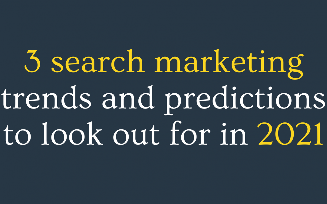 Search marketing trends 2021